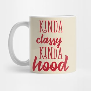 kinda classy kinda hood Mug